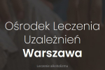 Ośrodek leczenia uzależnień Warszawa